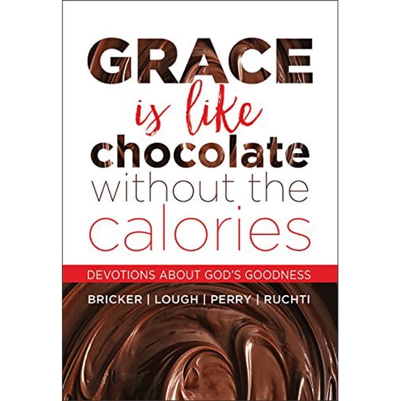 Pre-Owned Grace Is Like Chocolate Without The Calories: Devotions About God's Goodness, 9781683970330, 1683970330, Paperback,