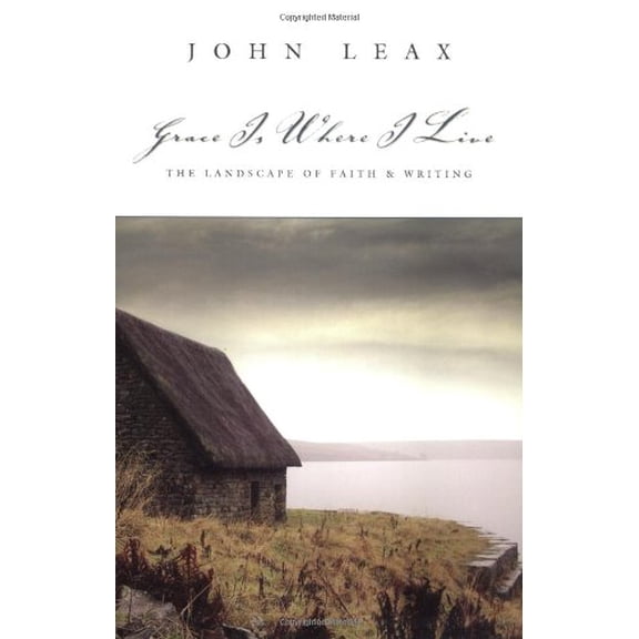 Pre-Owned Grace Is Where I Live: The Landscape of Faith & Writing (Paperback) 0974342726 9780974342726