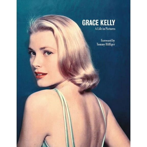 Grace Kelly a Life in Pictures: Reduced Format, (Hardcover)