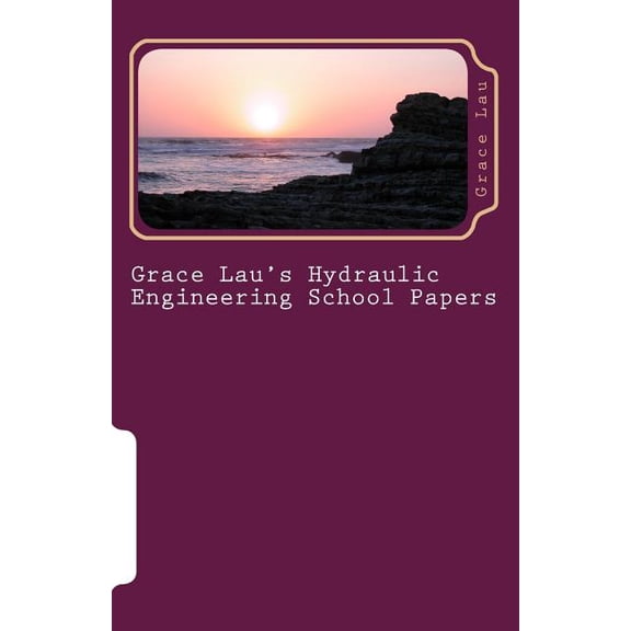 Grace Lau's Hydraulic Engineering School Papers (Paperback)