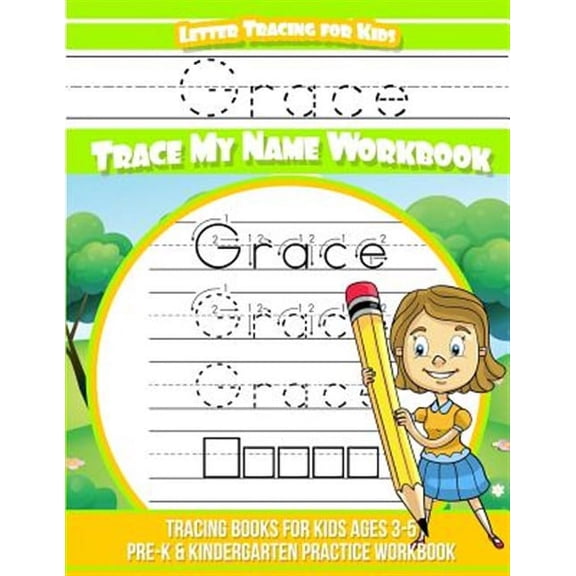 Grace Letter Tracing for Kids Trace My Name Workbook: Tracing Books for Kids Ages 3 - 5 Pre-K & Kindergarten Practice Workbook