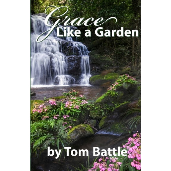 Grace Like A Garden (Paperback)