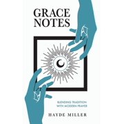 Grace Notes Blending tradition with modern prayer, Hardcover