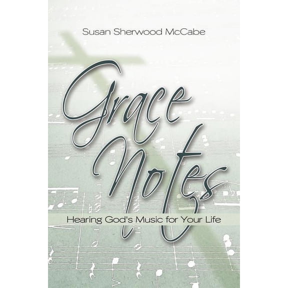 Grace Notes: Hearing God's Music for Your Life, (Paperback)