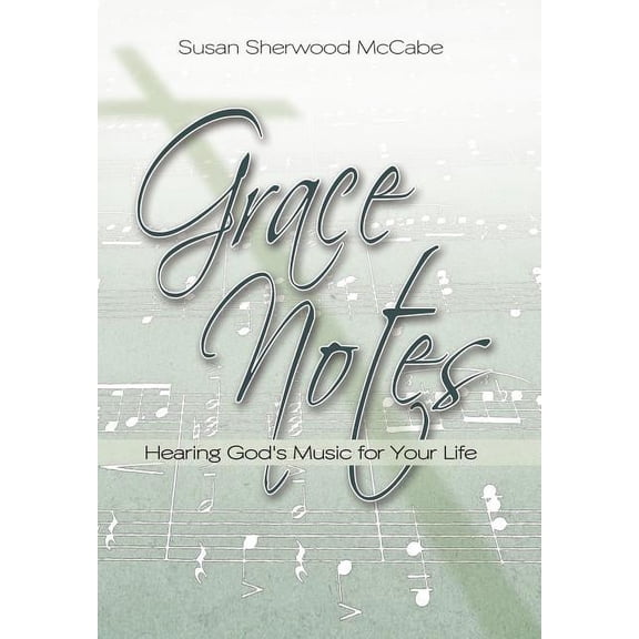 Grace Notes: Hearing God's Music for Your Life, (Hardcover)