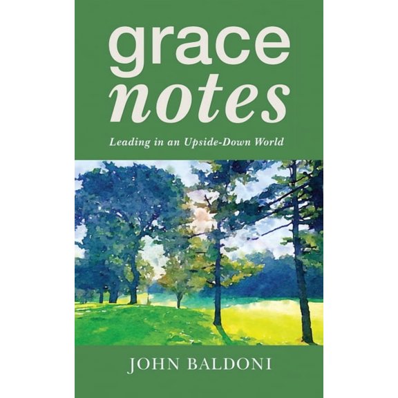 Grace Notes: Leading in an Upside-Down World, (Paperback)