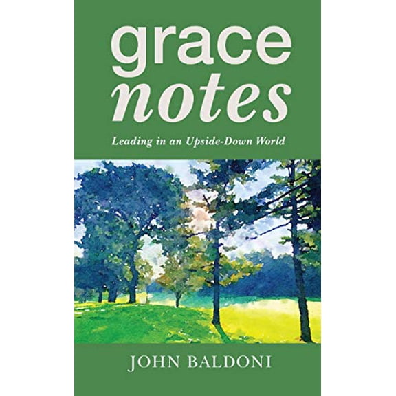 Pre-Owned Grace Notes: Leading in an Upside-Down World Paperback John Baldoni