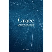 Grace The Amazing Grace of GOD; What it is, and what it is not., Paperback