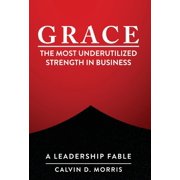 Grace The Most Underutilized Strength in Business, Hardcover