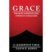 Grace The Most Underutilized Strength in Business, Paperback
