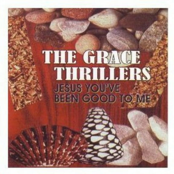 Grace Thrillers - Jesus You've Been Good To Me - Music & Performance - CD