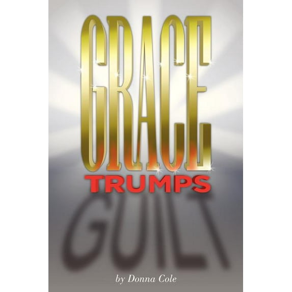 Grace Trumps Guilt (Paperback)