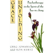 Grace Unfolding Psychotherapy in the Spirit of Tao-te ching, Paperback