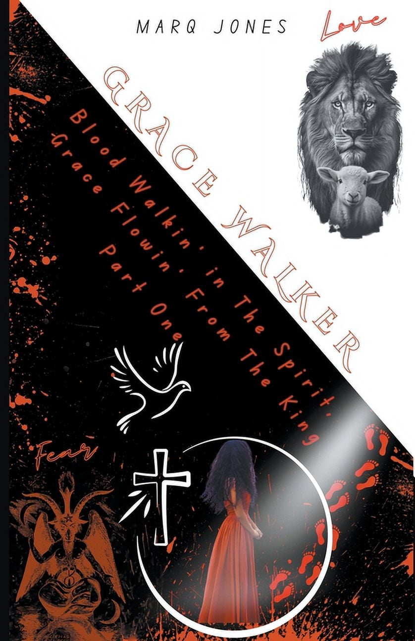 Grace Walker: Grace Walker Blood Walkin' in the Spirit, Grace Flowin' From The King Part One (Series #1) (Paperback)