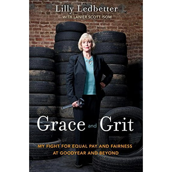 Pre-Owned Grace and Grit: My Fight for Equal Pay and Fairness at Goodyear and Beyond (Hardcover) 0307887928 9780307887924