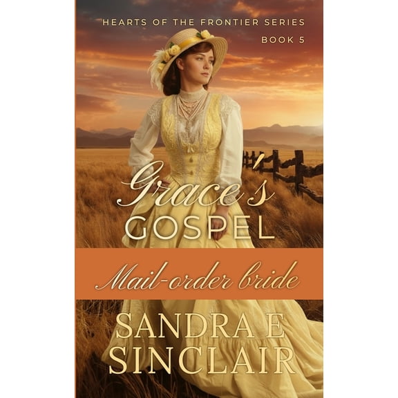 Hearts of the Frontier Grace's Gospel, Book 5, (Paperback)