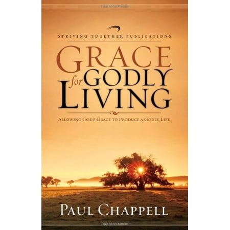 Pre-Owned Grace for Godly Living: Allowing God s Grace to Produce a Godly Life (Paperback) 1598940805 9781598940800