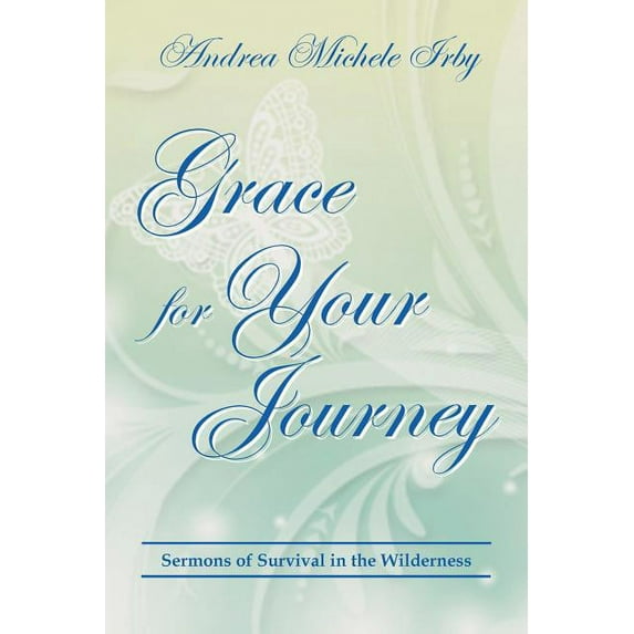 Grace For Your Journey: Sermons of Survival in the Wilderness, (Paperback)