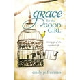 thumbnail image 1 of Pre-Owned Grace for the Good Girl: Letting Go of the Try-Hard Life (Paperback) 0800719840 9780800719845, 1 of 1
