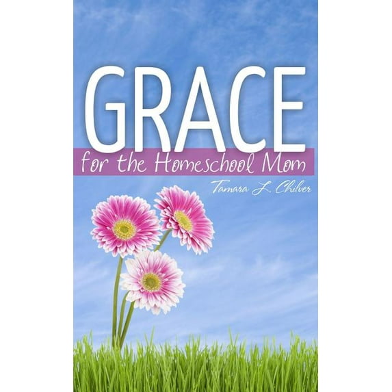 Grace for the Homeschool Mom, (Paperback)