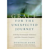 Grace for the Unexpected Journey: A 60-Day Devotional for Alzheimer's and Other Dementia Caregivers, (Hardcover)