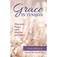 thumbnail image 1 of Pre-Owned Grace in Tension: Discover Peace with Martha and Mary (Paperback) 1681926431 9781681926438, 1 of 1