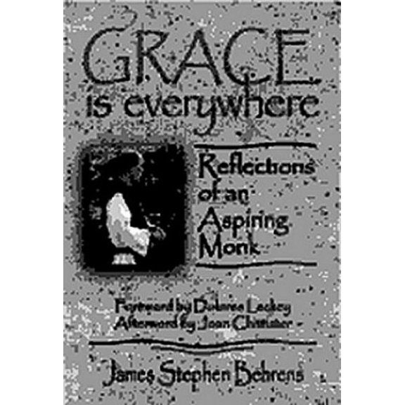Pre-Owned Grace is Everywhere: Reflections of an Aspiring Monk (Paperback) 0879461950 9780879461959