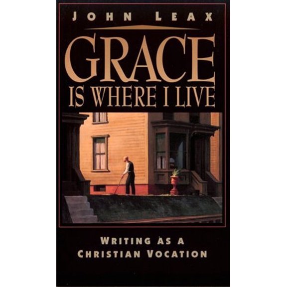 Pre-Owned Grace Is Where I Live: Writing As a Christian Vocation (Paperback) 0801057140 9780801057144