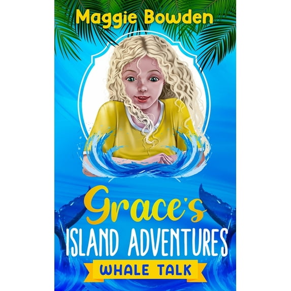 Grace's Island Adventures Whale Talk, Book 2, (Paperback)