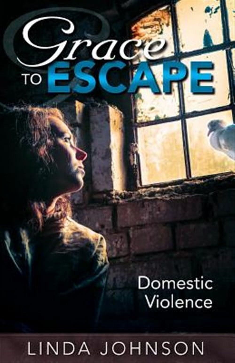 Grace to Escape Domestic Violence (Paperback) by Linda S Johnson ...