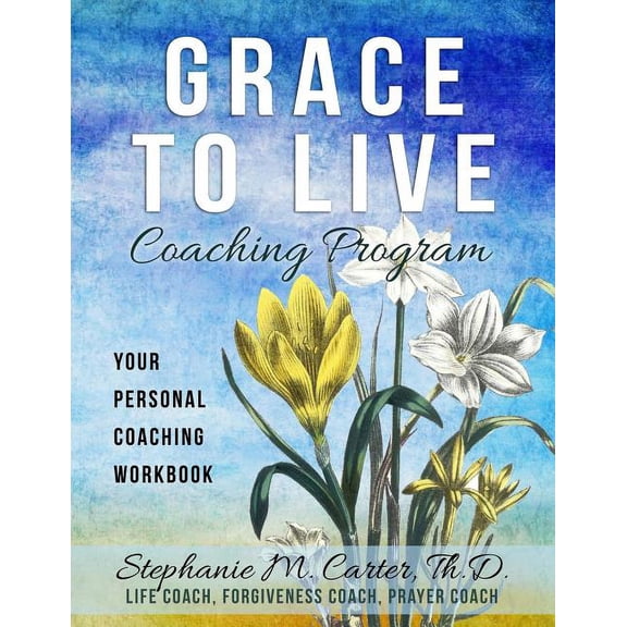 Grace to Live Coaching Program: Your Personal Coaching Workbook (Paperback)