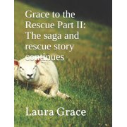 Grace to the Rescue Part II The saga and rescue story continues, Paperback