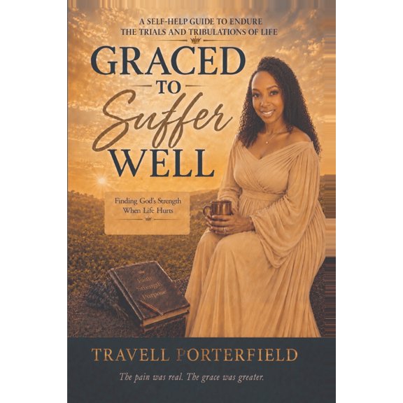 Graced to Suffer Well: Finding God's Strength When Life Hurts, (Paperback)