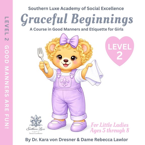 Graceful Beginnings - A Course in Good M Graceful Beginnings Level 2 - Good Manners are Fun!: A Course in Good Manners and Etiquette for Girls, Book 2, (Paperback)
