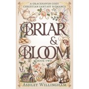 Gracehaven Briar and Bloom A Cozy Christian Fantasy Romance, Book 2, Paperback