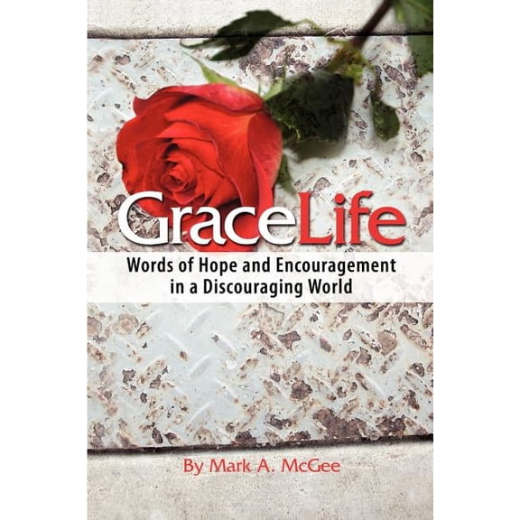 Gracelife: Words of Encouragement in a Discouraging World, (Paperback)