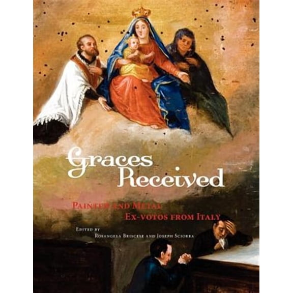 Graces Received: Painted and Metal Ex-votos from Italy (Paperback)