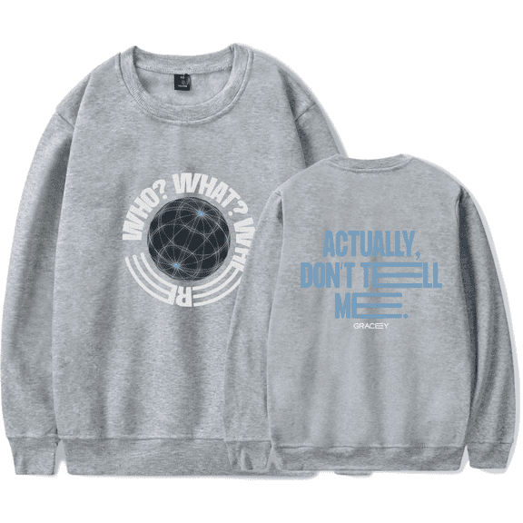 Gracey Who What Where Crewneck Sweatshirt Merch Casual Sweatshirt Unisex Clothing
