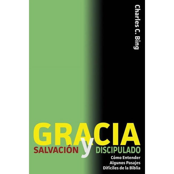 Gracia Salvacin y Discipulado: Cmo Entender Algunos Pasajes Difciles de la Biblia, (Paperback)