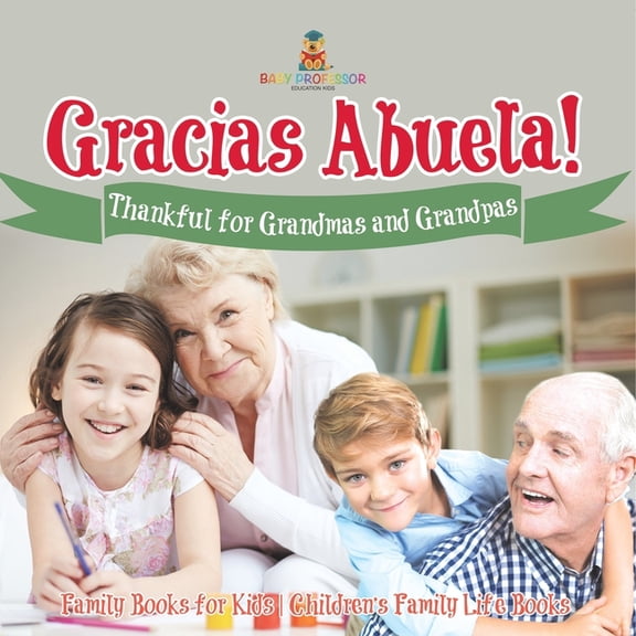 Gracias Abuela! Thankful for Grandmas and Grandpas - Family Books for Kids Children's Family Life Book, (Paperback)