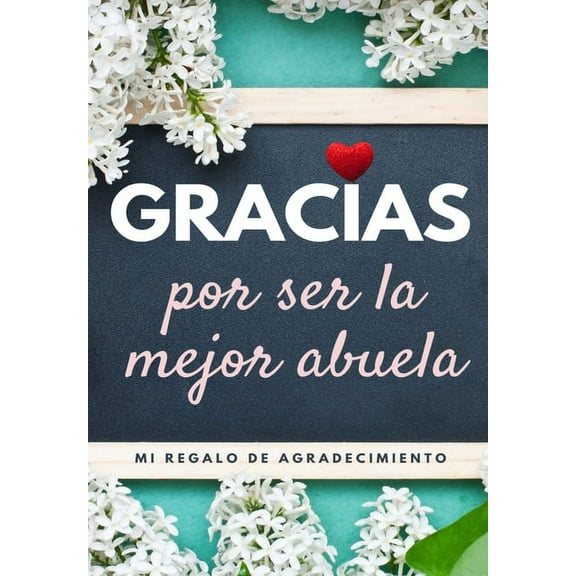 Gracias por ser la mejor abuela: Mi regalo de agradecimiento: Libro de Regalo a todo color Preguntas Guiadas 6.61 x 9.61, (Paperback)