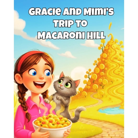 Children Adventures Gracie and Mimi's Trip to Macaroni Hill, (Paperback)