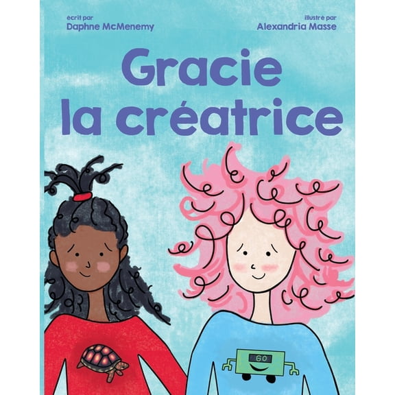 Gracie Gracie la cratrice: dition franaise, (Paperback)