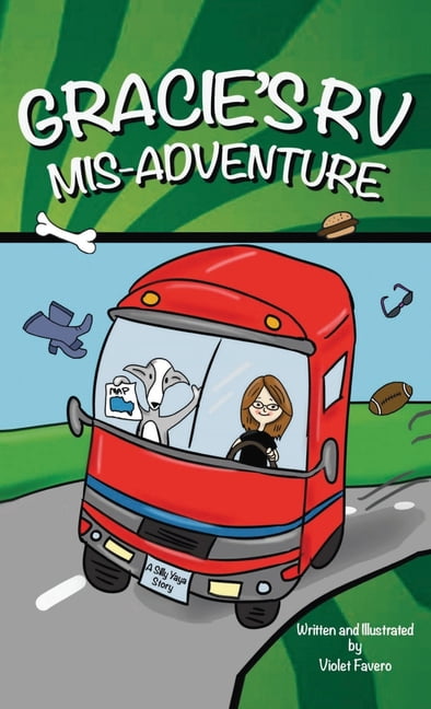 Gracie the Dog Gracie's RV Mis-Adventure: A Dog's Road Trip (Gracie the Dog), Book 1, (Hardcover)