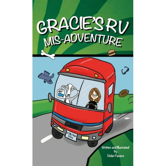 Gracie the Dog Gracie's RV Mis-Adventure: A Dog's Road Trip (Gracie the Dog), Book 1, (Hardcover)