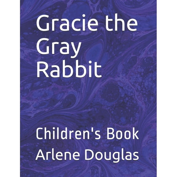 Gracie the Gray Rabbit: Children's Book, (Paperback)