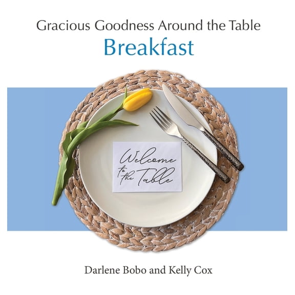 Gracious Goodness Around the Table: Breakfast, (Hardcover)