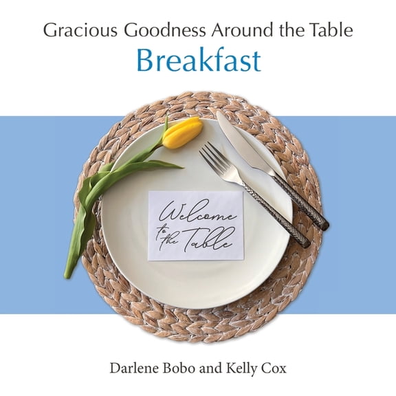 Gracious Goodness Around the Table: Breakfast, (Paperback)