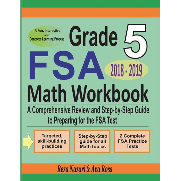 Grade 5 FSA Mathematics Workbook 2018 - 2019 : A Comprehensive Review and Step-By-Step Guide to Preparing for the FSA Math Test