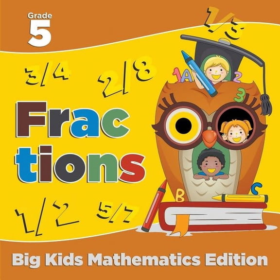 Grade 5 Fractions: Big Kids Mathematics Edition (Paperback)